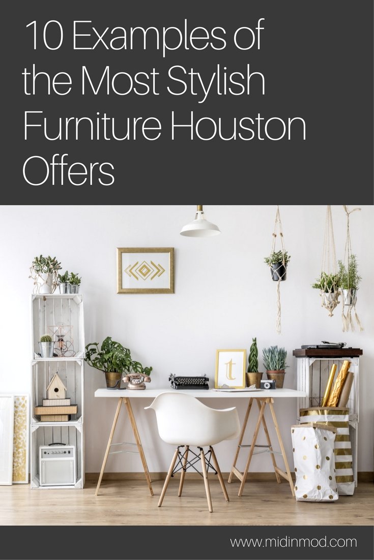 10 Examples of the Most Stylish Furniture Houston Offers - MidinMod